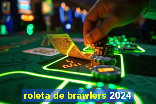 roleta de brawlers 2024